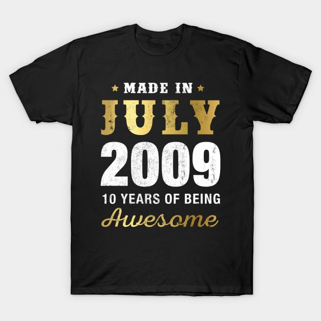 Made in July 2009 10 Years Of Being Awesome T-Shirt by garrettbud6